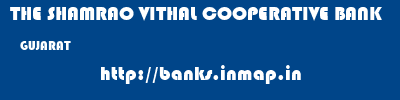 THE SHAMRAO VITHAL COOPERATIVE BANK  GUJARAT     banks information 